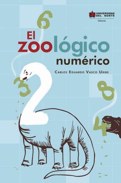 Libro: El zoológico numérico | Autor: Carlos Eduardo Vasco Uribe | Isbn: 9789587892352