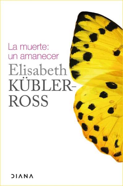Libro: La muerte: un amanecer | Autor: Elisabeth Kübler-ross | Isbn: 9789584286178