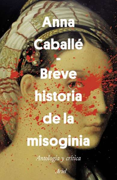 Libro: Breve historia de la misoginia | Autor: Anna Caballé Masforroll | Isbn: 9789584282545
