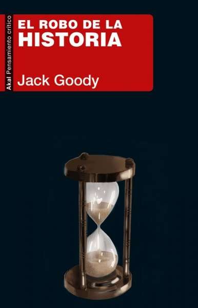 Libro: El robo de la historia | Autor: Jack Goody | Isbn: 9788446049043