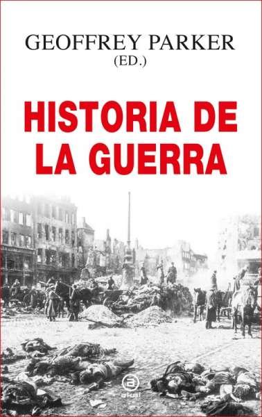 Libro: Historia de la Guerra | Autor: Geoffrey Parker | Isbn: 9788446048954