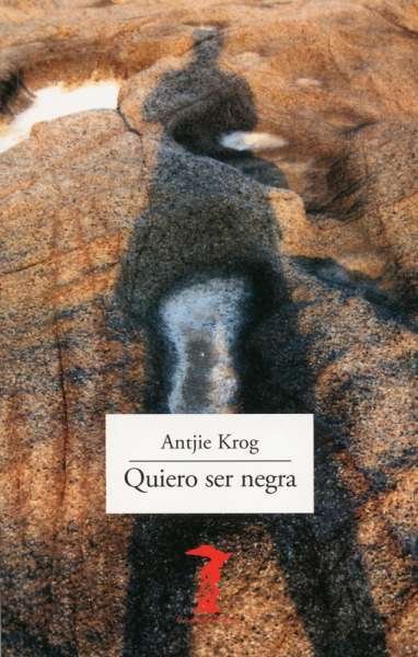 Libro: Quiero ser negra | Autor: Antjie Krog | Isbn: 9788477743385