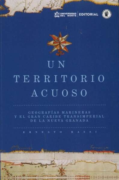 Libro: Un territorio acuoso | Autor: Ernesto Bassi | Isbn: 9789587891652