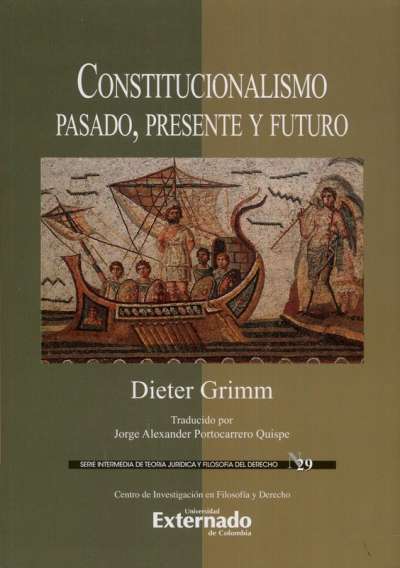 Libro: Constitucionalismo pasado, presente y futuro | Autor: Dieter Grimm | Isbn: 9789587905526