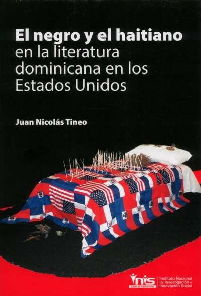 Libro: El negro y el haitiano en la literatura dominicana en los Estados Unidos | Autor: Juan Nicolás Tineo | Isbn: 9789585323902