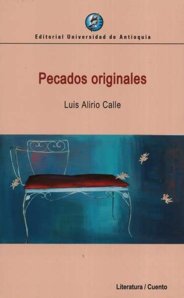Libro: Pecados originales | Autor: Luis Alirio Calle | Isbn: 9789587149883