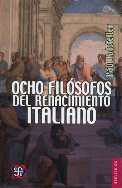 Libro: Ocho filosóficos del renacimiento italiano | Autor: Paul Kristeller | Isbn: 9789681619718