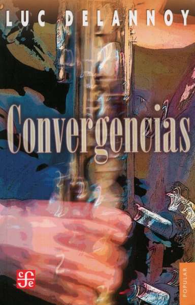 Libro: Convergencias | Autor: Luc Delannoy | Isbn: 9786071610126