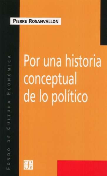 Libro: Por una historia conceptual de lo político | Autor: Pierre Rosanvallon | Isbn: 9505575459