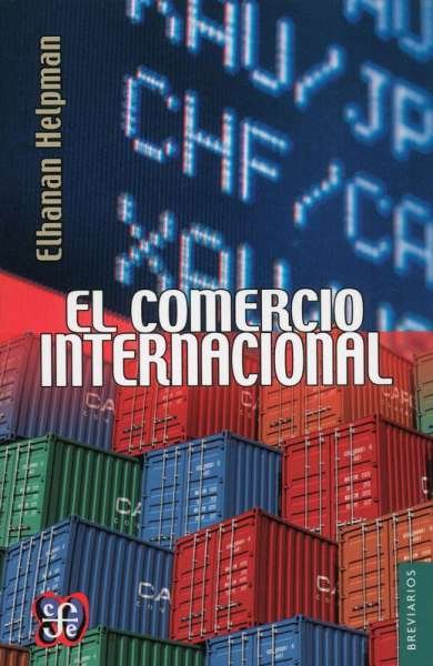 Libro: El comercio internacional | Autor: Elhanan Helpman | Isbn: 9786071622136