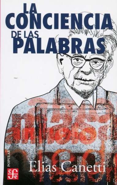 Libro: La conciencia de las palabras | Autor: Elias Canetti | Isbn: 9789681610227