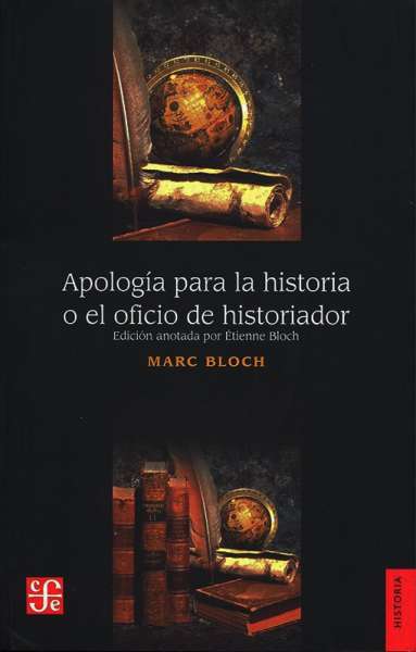 Libro: Apología para la historia o el oficio de historiador | Autor: Marc Bloch | Isbn: 9789681660307
