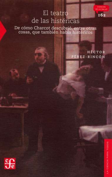 Libro: El teatro de las histéricas | Autor: Héctor Pérez Rincón | Isbn: 9786071625724