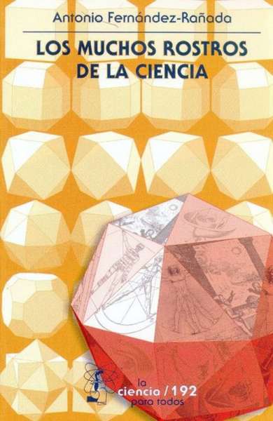 Libro: Los muchos rostros de la ciencia | Autor: Antonio Fernández Rañada | Isbn: 9681668693