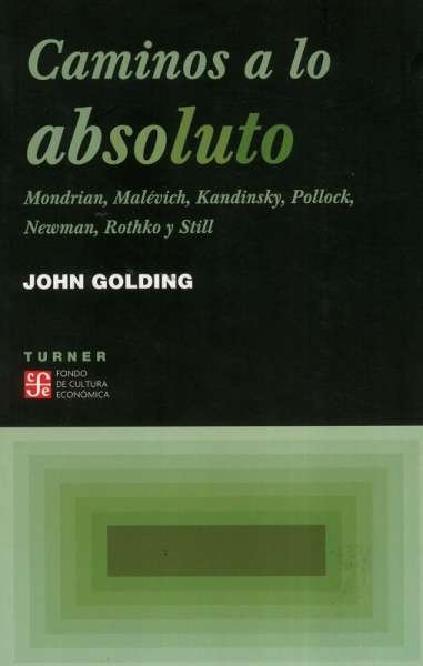 Libro: Caminos a lo absoluto | Autor: John Golding | Isbn: 9681671147