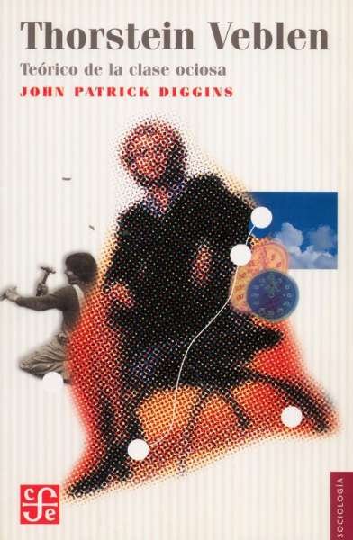 Libro: Thorstein Veblen | Autor: John Patrick Diggins | Isbn: 9681669606