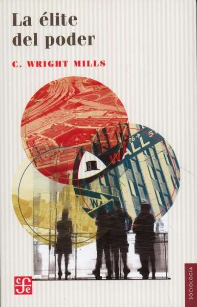 Libro: La élite del poder | Autor: Charles Wright Mills | Isbn: 9786071613196