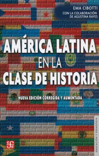 Libro: América Latina en la clase de historia | Autor: Ema Cibotti | Isbn: 9789877191165