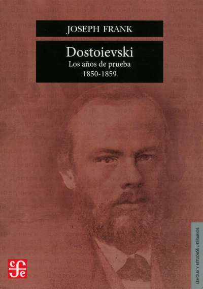 Libro: Dostoievski. Los años de prueba 1850-1859 | Autor: Joseph Frank | Isbn: 9789681624484