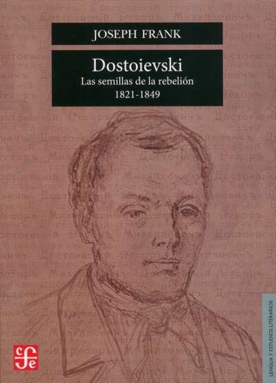 Libro: Dostoievski. Las semillas de la rebelión 1821-1849 | Autor: Joseph Frank | Isbn: 9789681617325