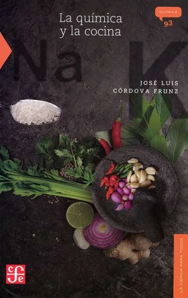 Libro: La química y la cocina | Autor: José Luis Córdova Frunz | Isbn: 9786071652652