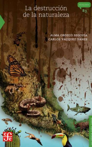 Libro: La destrucción de la naturaleza | Autor: Alma Orozco Segovia | Isbn: 9789681667283
