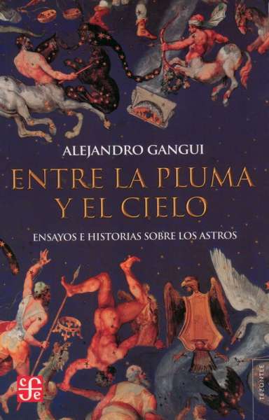 Libro: Entre la pluma y el cielo | Autor: Alejandro Gangui | Isbn: 9789877190984