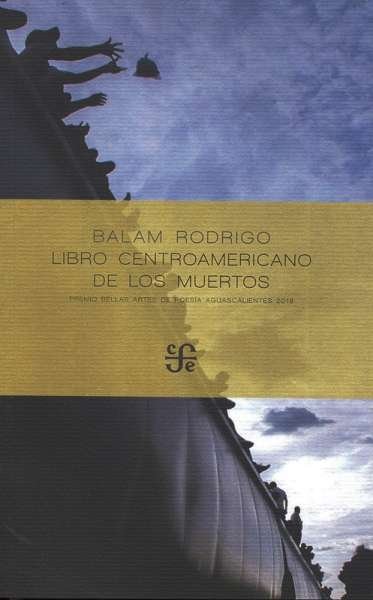 Libro: Libro centroamericano de los muertos | Autor: Balam Rodrigo | Isbn: 9786071656698