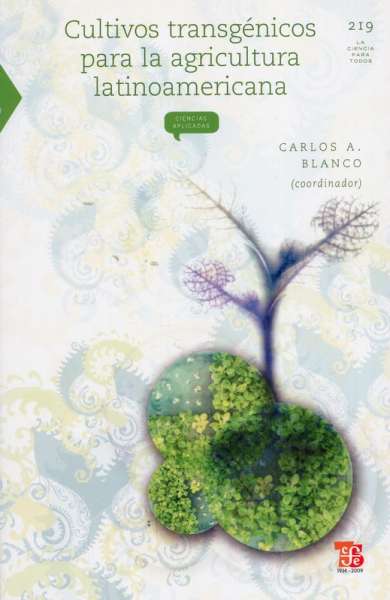 Libro: Cultivos transgénicos para la agricultura latinoamericana | Autor: Carlos A. Blanco | Isbn: 9789681675608