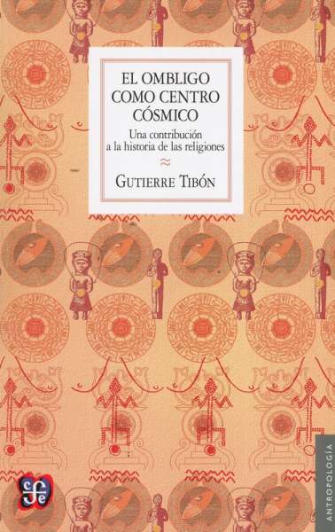 Libro: El ombligo como centro cósmico | Autor: Gutierre Tibón | Isbn: 9789681607227
