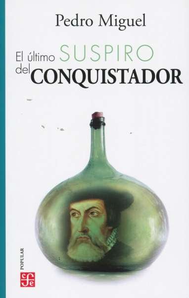 Libro: El último suspiro del Conquistador | Autor: Pedro Miguel | Isbn: 9786071669445
