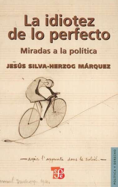 Libro: La idiotez de lo perfecto | Autor: Jesús Silva Herzog Márquez | Isbn: 9789681677954