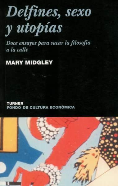 Libro: Delfines, sexo y utopías | Autor: Mary Midgley | Isbn: 9681666410