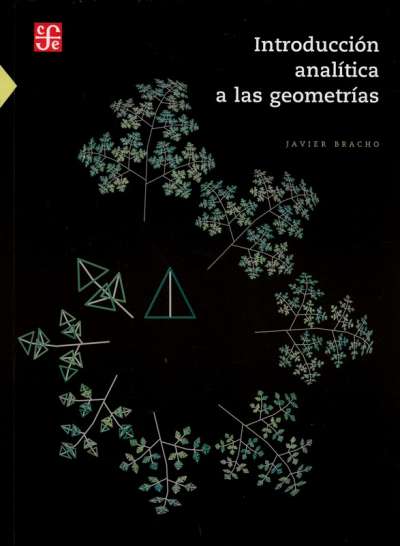 Libro: Introducción analítica a las geometrías | Autor: Javier Bracho | Isbn: 9786071600219
