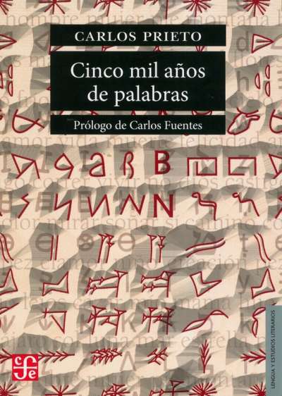 Libro: Cinco mil años de palabras | Autor: Carlos Prieto | Isbn: 9786071655714