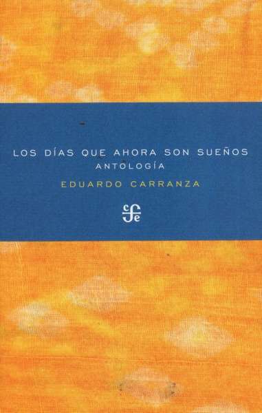 Libro: Los días que ahora son sueños | Autor: Eduardo Carranza | Isbn: 9789583802003
