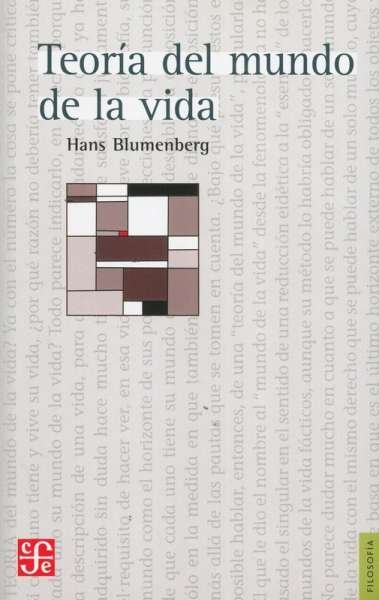 Libro: Teoría del mundo de la vida | Autor: Hans Blumenberg | Isbn: 9789505579723
