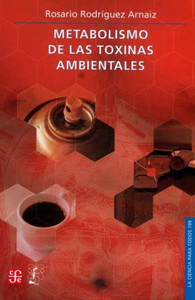 Libro: Metabolismo de las toxinas ambientales | Autor: Rosario Rodríguez Arnaiz | Isbn: 9681672372