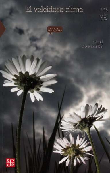 Libro: El veleidoso clima | Autor: René Garduño | Isbn: 9789681668976