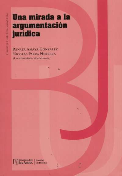 Libro: Una mirada a la argumentación jurídica | Autor: Renata Amaya González | Isbn: 9789587748499