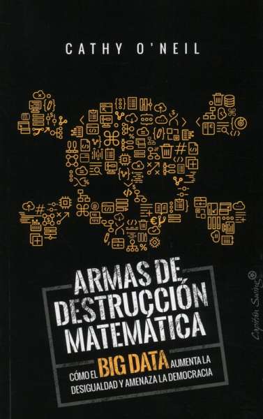 Libro: Armas de destrucción matemática | Autor: Cathy O'Neal | Isbn: 97884947408