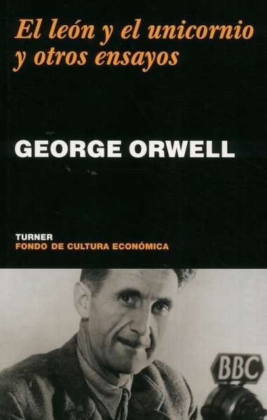 Libro: El león y el unicornio y otros ensayos | Autor: George Orwell | Isbn: 9788475067674