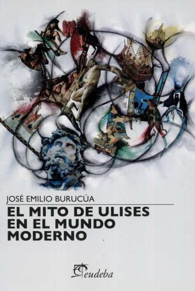 Libro: El mito de Ulises en el mundo moderno | Autor: José Emilio Berucúa | Isbn: 9789502321837