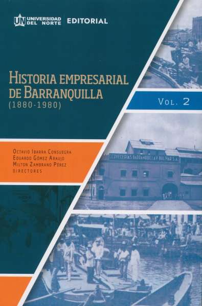 Libro: Historia empresarial de Barranquilla Vol. II | Autor: Octavio Ibarra Consuegra | Isbn: 9789587891782