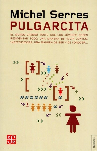 Pulgarcita. El mundo cambió tanto que los jóvenes deben reinventar todo: una manera de vivir juntos, instituciones, una manera de ser y de conocer... - Michel Serres - 9789505579761