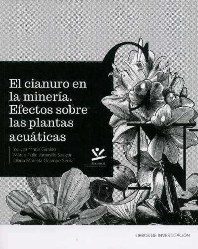 Libro: El cianuro en la minería, efectos sobre las plantas acuáticas | Autor: Yelicza Marín Giraldo | Isbn: 9789587592641