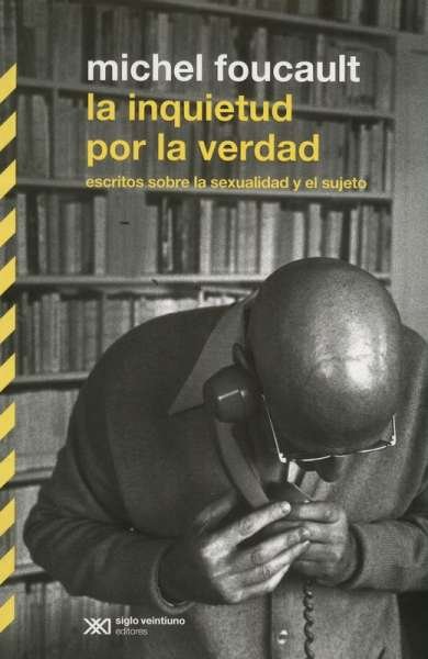 Libro: La inquietud por la verdad | Autor: Michel Foucault | Isbn: 9789876292634