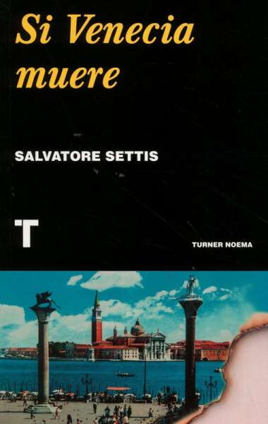 Libro: Si Venecia muere | Autor: Salvatore Settis | Isbn: 9788417866648