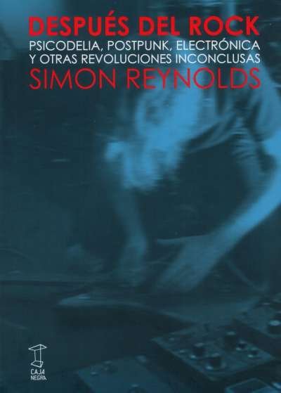 Libro: Después del rock | Autor: Simon Reynolds | Isbn: 9789871622061
