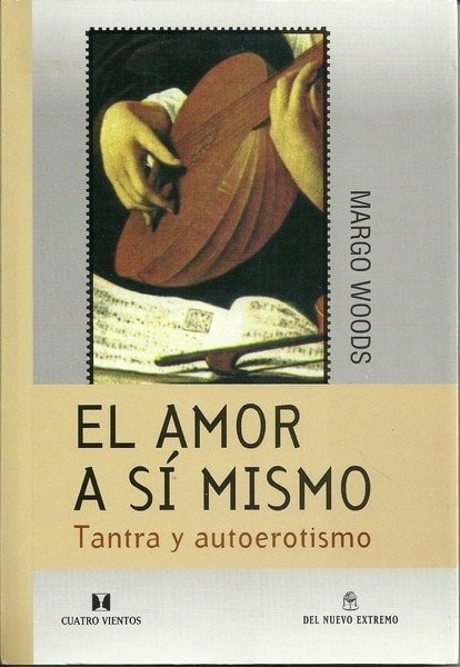 El amor a sí mismo. Tantra y autoerotismo - Margo Woods - 9871068832